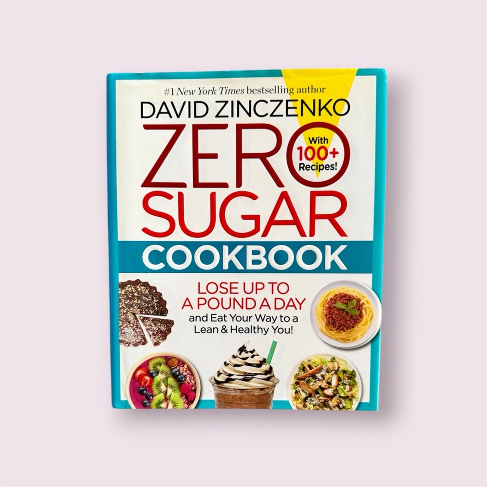 Zero Sugar Cookbook by David Zinczenko (Hardcover)